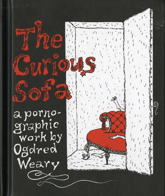 The Curious Sofa : A Pornographic Work by Ogdred Weary