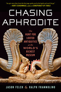 Chasing Aphrodite : The Hunt for Looted Antiquities at the World's Richest Museum