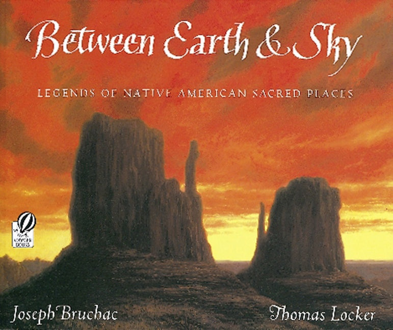 Between Earth & Sky : Legends of Native American Sacred Places