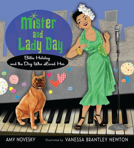 Mister And Lady Day : Billie Holiday and the Dog Who Loved Her