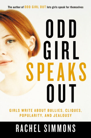 Odd Girl Speaks Out : Girls Write about Bullies, Cliques, Popularity, and Jealousy