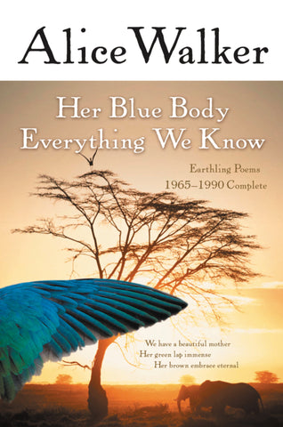 Her Blue Body Everything We Know : Earthling Poems 1965-1990 Complete