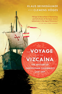 The Voyage Of The Vizcaina : The Mystery of Christopher Columbus's Last Ship