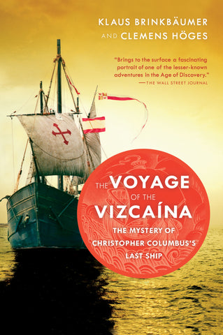 The Voyage Of The Vizcaina : The Mystery of Christopher Columbus's Last Ship