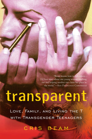 Transparent : Love, Family, and Living the T with Transgender Teenagers