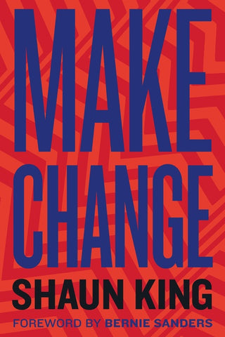 Make Change : How to Fight Injustice, Dismantle Systemic Oppression, and Own Our Future