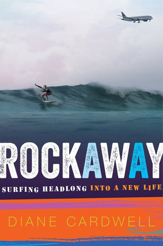 Rockaway : Surfing Headlong into a New Life
