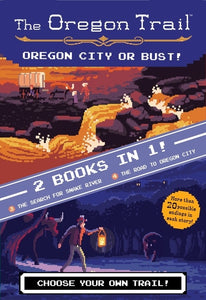 Oregon City Or Bust! (two Books In One) : The Search for Snake River and The Road to Oregon City