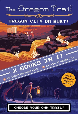 Oregon City Or Bust! (two Books In One) : The Search for Snake River and The Road to Oregon City