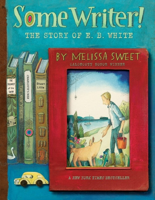 Some Writer! : The Story of E. B. White