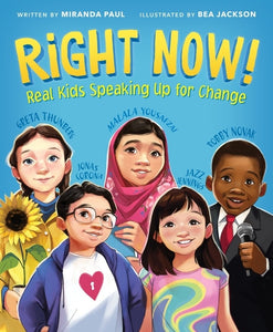 Right Now! : Real Kids Speaking Up for Change