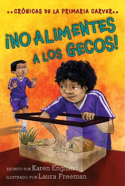 ¡no Alimentes A Los Gecos! : Crónicas de la Primaria Carver, Libro 3