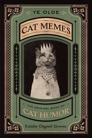 Ye Olde Cat Memes : The Original Book of Cat Humor