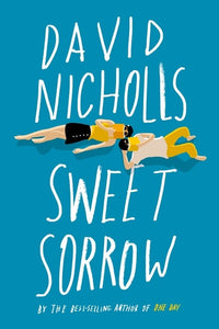 Sweet Sorrow : The long-awaited new novel from the best-selling author of ONE DAY