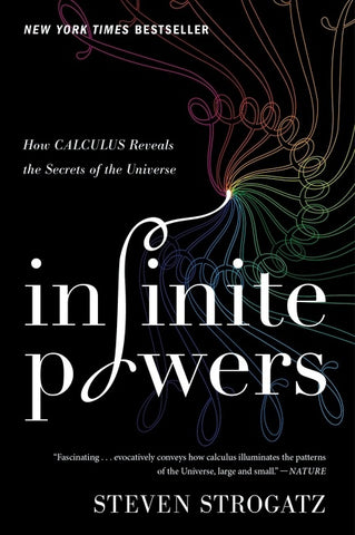 Infinite Powers : How Calculus Reveals the Secrets of the Universe