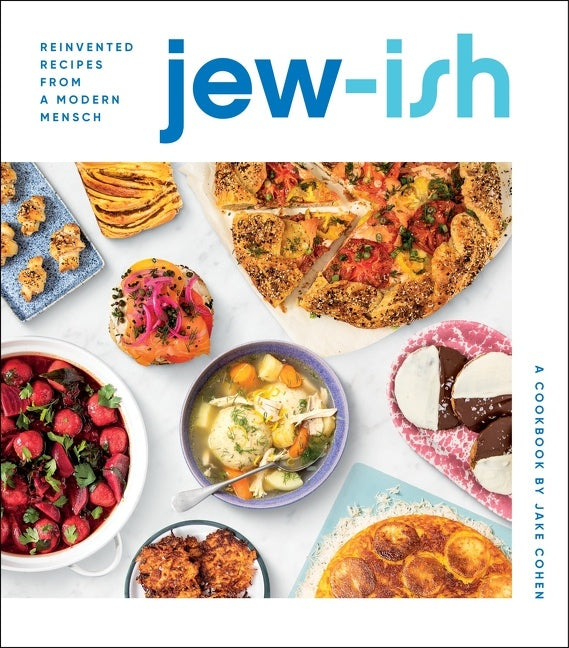 Jew-Ish: A Cookbook : Reinvented Recipes from a Modern Mensch