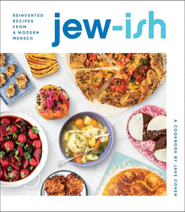 Jew-Ish: A Cookbook : Reinvented Recipes from a Modern Mensch