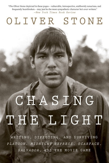 Chasing The Light : Writing, Directing, and Surviving Platoon, Midnight Express, Scarface, Salvador, and the Movie Game