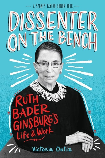 Dissenter On The Bench : Ruth Bader Ginsburg's Life and Work