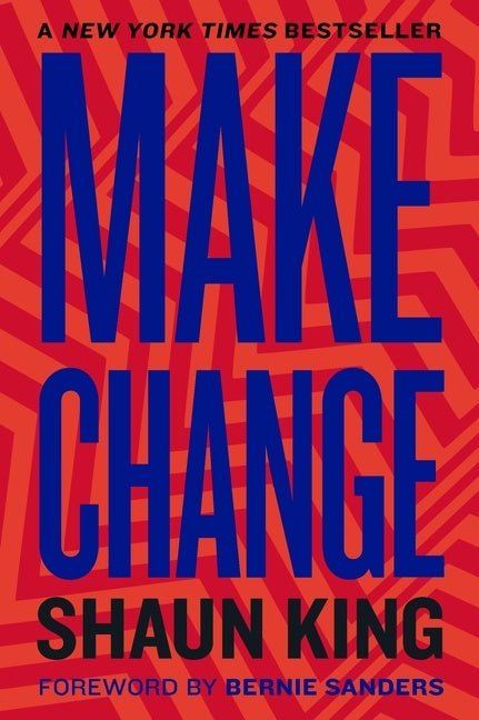 Make Change : How to Fight Injustice, Dismantle Systemic Oppression, and Own Our Future