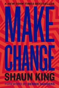 Make Change : How to Fight Injustice, Dismantle Systemic Oppression, and Own Our Future