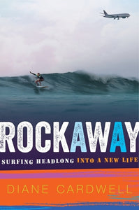 Rockaway : Surfing Headlong into a New Life