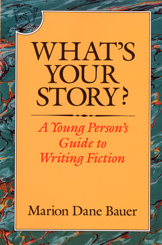 What's Your Story? : A Young Person's Guide to Writing Fiction