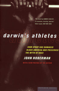 Darwin's Athletes : How Sport Has Damaged Black America and Preserved the Myth of Race