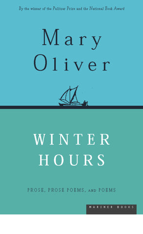 Winter Hours : Prose, Prose Poems, and Poems