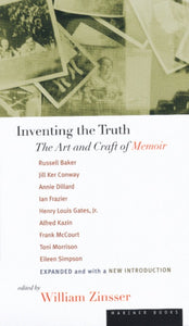 Inventing The Truth : The Art and Craft of Memoir