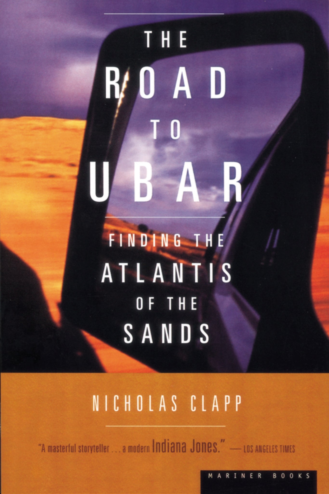 The Road To Ubar : Finding the Atlantis of the Sands