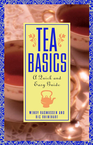 Tea Basics : A Quick and Easy Guide