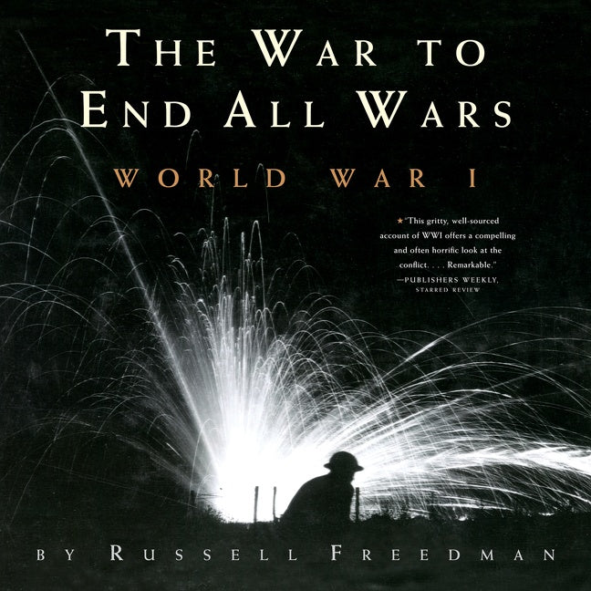 The War To End All Wars : World War I