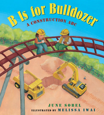 B Is For Bulldozer Board Book : A Construction ABC