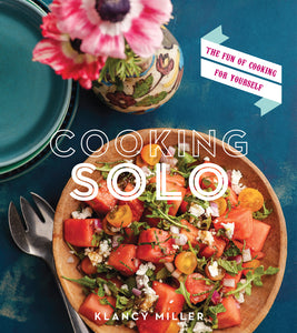 Cooking Solo : The Fun of Cooking for Yourself