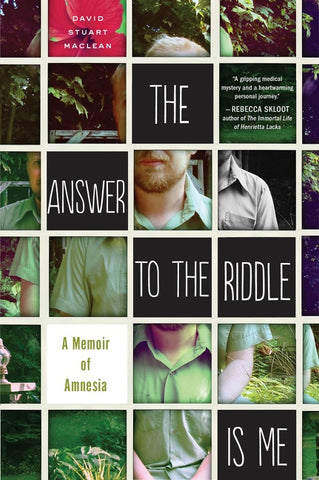 The Answer To The Riddle Is Me : A Memoir of Amnesia