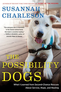 The Possibility Dogs : What I Learned from Second-Chance Rescues About Service, Hope, and Healing