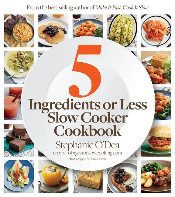 Five Ingredients Or Less Slow Cooker Cookbook