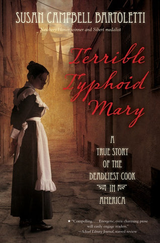 Terrible Typhoid Mary : A True Story of the Deadliest Cook in America