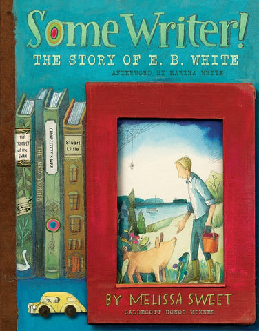 Some Writer! : The Story of E. B. White