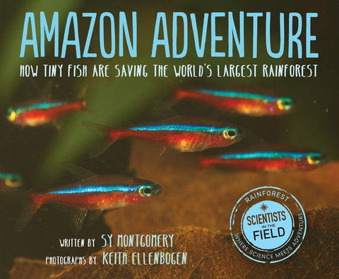 Amazon Adventure : How Tiny Fish Are Saving the World's Largest Rainforest
