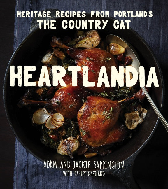 Heartlandia : Heritage Recipes from Portland's The Country Cat