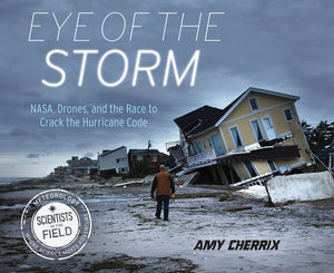 Eye Of The Storm : NASA, Drones, and the Race to Crack the Hurricane Code