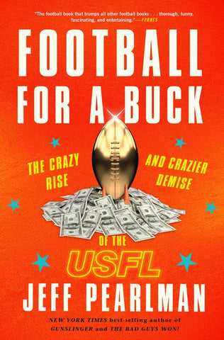 Football For A Buck : The Crazy Rise and Crazier Demise of the USFL