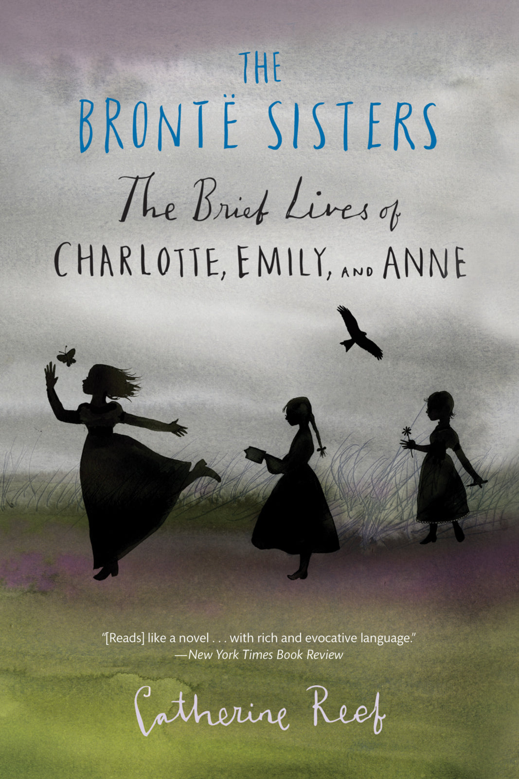 The Brontë Sisters : The Brief Lives of Charlotte, Emily, and Anne