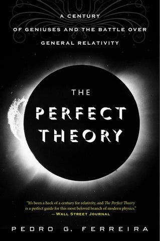 The Perfect Theory : A Century of Geniuses and the Battle over General Relativity