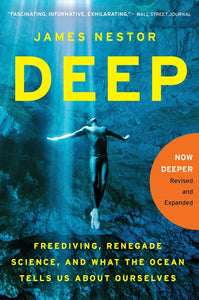 Deep : Freediving, Renegade Science, and What the Ocean Tells Us About Ourselves