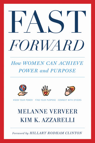 Fast Forward : How Women Can Achieve Power and Purpose