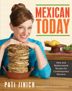 Mexican Today : New and Rediscovered Recipes for Contemporary Kitchens