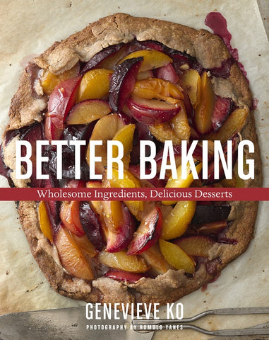 Better Baking : Wholesome Ingredients, Delicious Desserts